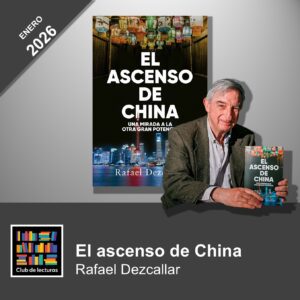 El ascenso de China - Rafael Dezcallar