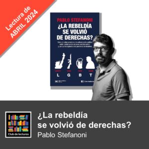 ¿La rebeldía se volvió de derechas? -Pablo Stefanoni