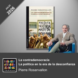 La Contrademocracia: La política en la era de la desconfianza - Pierre Rosanvallon